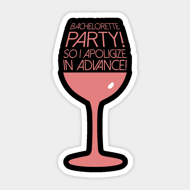 Cute Bachelorette Party So I Apologize In Advance! Sticker by theperfectpresents